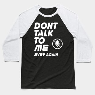 Don't talk to me ever again typography with mute icon on funny text memes Baseball T-Shirt